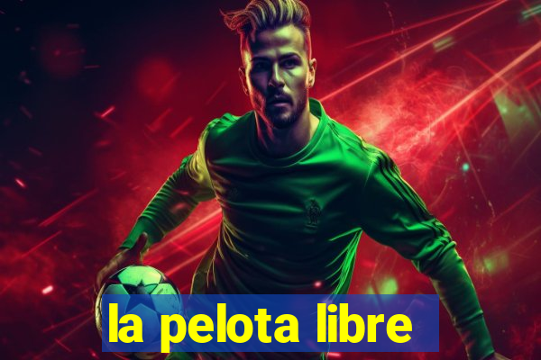 la pelota libre